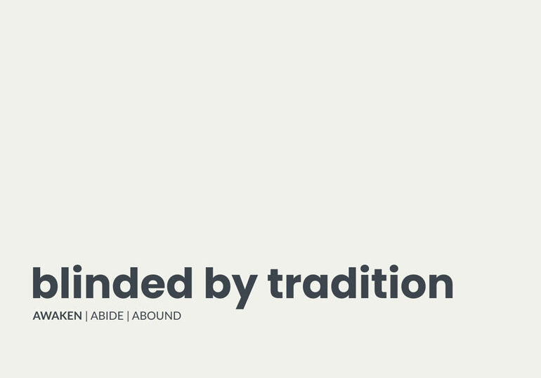 awaken-blinded-by-tradition